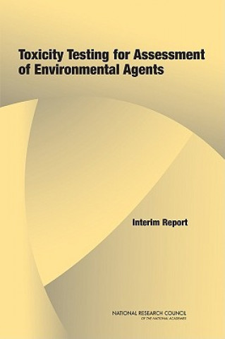 Kniha Toxicity Testing for Assessment of Environmental Agents Committee on Toxicity Testing and Assessment of Environmental Agents