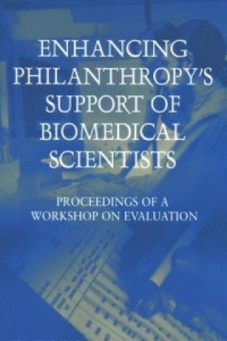 Kniha Enhancing Philanthropy's Support of Biomedical Scientists Committee for the Evaluation of the Lucille P. Markey Charitable Trust Programs in Biomedical Sciences