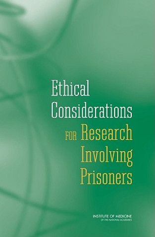 Kniha Ethical Considerations for Research Involving Prisoners Committee on Ethical Considerations for Revisions to DHHS Regulations for Protection of Prisoners Involved in Research