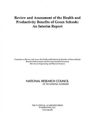 Kniha Review and Assessment of the Health and Productivity Benefits of Green Schools Committee to Review and Assess the Health and Productivity Benefits of Green Schools