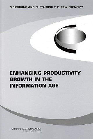 Kniha Enhancing Productivity Growth in the Information Age Committee on Measuring and Sustaining the New Economy