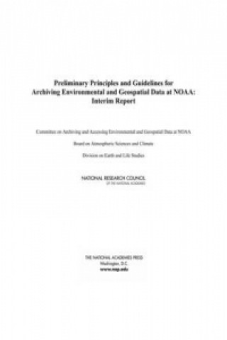 Kniha Preliminary Principles and Guidelines for Archiving Environmental and Geospatial Data at NOAA Committee on Archiving and Accessing Environmental and Geospatial Data at NOAA