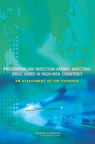 Könyv Preventing HIV Infection Among Injecting Drug Users in High-Risk Countries Committee on the Prevention of HIV Infection among Injecting Drug Users in High-Risk Countries