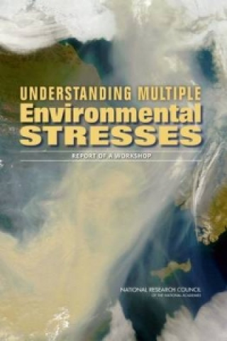 Βιβλίο Understanding Multiple Environmental Stresses Committee on Earth-Atmosphere Interactions: Understanding and Responding to Multiple Environmental Stresses