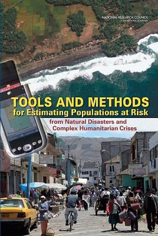 Βιβλίο Tools and Methods for Estimating Populations at Risk from Natural Disasters and Complex Humanitarian Crises Committee on the Effective Use of Data