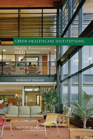 Knjiga Green Healthcare Institutions Roundtable on Environmental Health Sciences