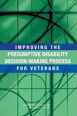 Kniha Improving the Presumptive Disability Decision-Making Process for Veterans Committee on Evaluation of the Presumptive Disability Decision-Making Process for Veterans