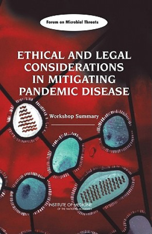 Kniha Ethical and Legal Considerations in Mitigating Pandemic Disease Forum on Microbial Threats