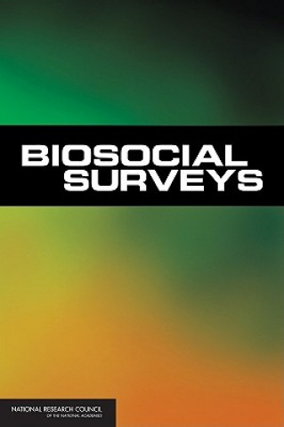 Buch Biosocial Surveys Committee on Advances in Collecting and Utilizing Biological Indicators and Genetic Information in Social Science Surveys