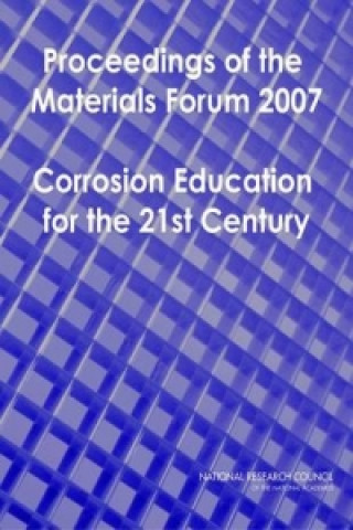 Książka Proceedings of the Materials Forum 2007 Corrosion Education Workshop Organizing Panel