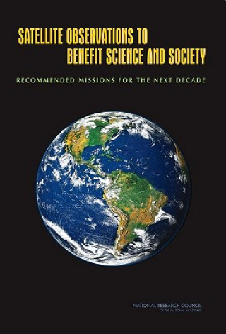 Книга Satellite Observations to Benefit Science and Society Committee on Earth Science and Applications from Space: A Community Assessment and Strategy for the Future