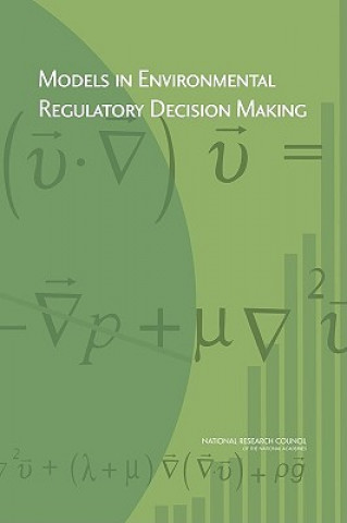 Książka Models in Environmental Regulatory Decision Making Committee on Models in the Regulatory Decision Process