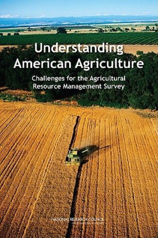 Kniha Understanding American Agriculture Panel to Review USDA's Agricultural Resource Management Survey