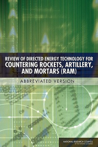 Könyv Review of Directed Energy Technology for Countering Rockets, Artillery, and Mortars (RAM) Committee on Directed Energy Technology for Countering Indirect Weapons