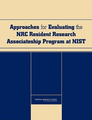 Libro Approaches for Evaluating the NRC Resident Research Associateship Program at NIST Committee on Approaches for the Evaluation of the NIST/NRC Postdoctoral Research Associateships Program