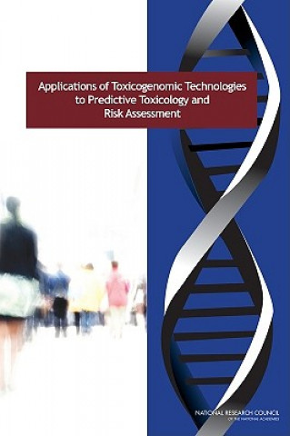 Kniha Applications of Toxicogenomic Technologies to Predictive Toxicology and Risk Assessment Committee on Applications of Toxicogenomic Technologies to Predictive Toxicology and Risk Assessment