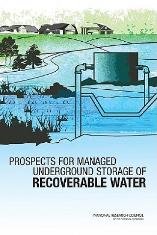 Kniha Prospects for Managed Underground Storage of Recoverable Water Committee on Sustainable Underground Storage of Recoverable Water