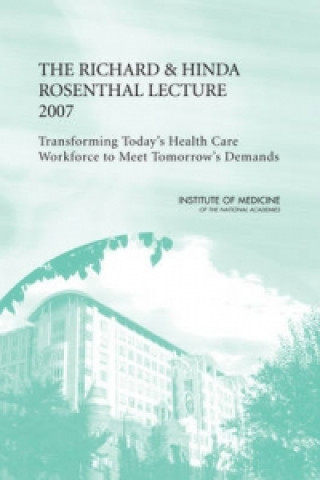 Книга Richard and Hinda Rosenthal Lecture 2007 Institute of Medicine