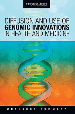 Kniha Diffusion and Use of Genomic Innovations in Health and Medicine Roundtable on Translating Genomic-Based Research for Health