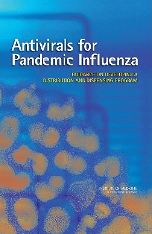 Kniha Antivirals for Pandemic Influenza Committee on Implementation of Antiviral Medication Strategies for an Influenza Pandemic