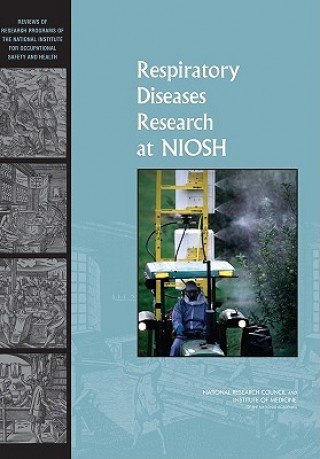 Kniha Respiratory Diseases Research at NIOSH Committee to Review the NIOSH Respiratory Disease Research Program