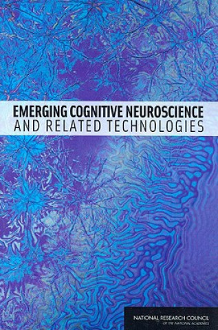 Buch Emerging Cognitive Neuroscience and Related Technologies Committee on Military and Intelligence Methodology for Emergent Neruophysiological and Cognitive/Neural Research in the Next Two Decades