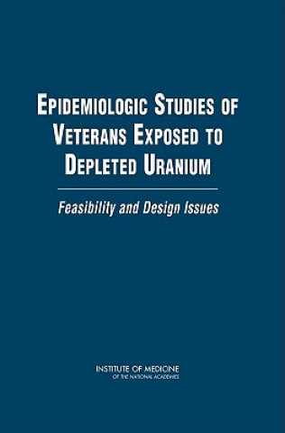 Kniha Epidemiologic Studies of Veterans Exposed to Depleted Uranium Committee on Gulf War and Health: Updated Literature Review of Depleted Uranium