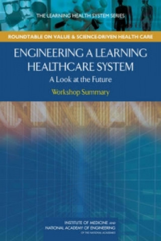 Carte Engineering a Learning Healthcare System Institute of Medicine