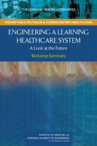 Книга Engineering a Learning Healthcare System Institute of Medicine