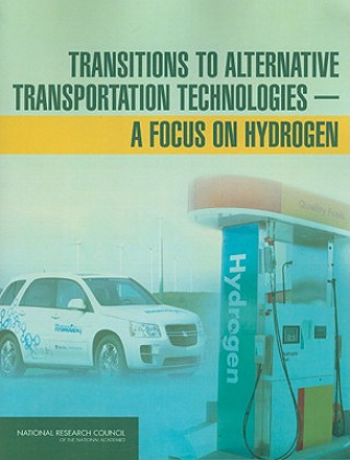 Książka Transitions to Alternative Transportation Technologies Committee on Assessment of Resource Needs for Fuel Cell and Hydrogen Technologies