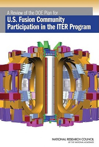 Könyv Review of the DOE Plan for U.S. Fusion Community Participation in the ITER Program Committee to Review the U.S. ITER Science Participation Planning Process