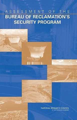 Kniha Assessment of the Bureau of Reclamation's Security Program Committee to Assess the Bureau of Reclamation's Security Program