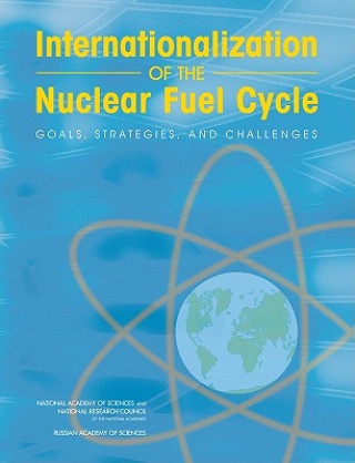 Könyv Internationalization of the Nuclear Fuel Cycle U.S. Committee on the Internationalization of the Civilian Nuclear Fuel Cycle
