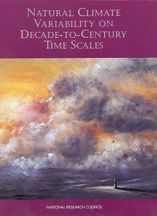 Knjiga Natural Climate Variability on Decade-to-Century Time Scales Climate Research Committee