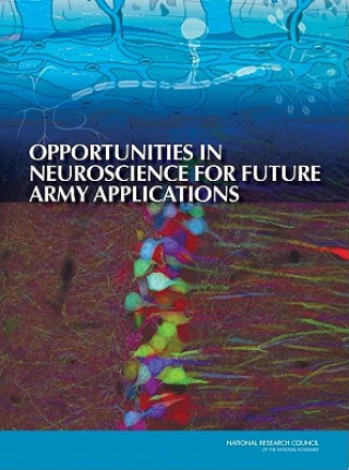 Książka Opportunities in Neuroscience for Future Army Applications Committee on Opportunities in Neuroscience for Future Army Applications