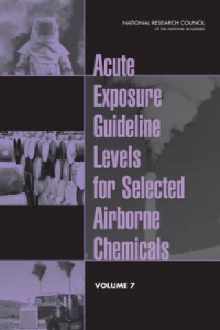 Kniha Acute Exposure Guideline Levels for Selected Airborne Chemicals Committee on Acute Exposure Guideline Levels