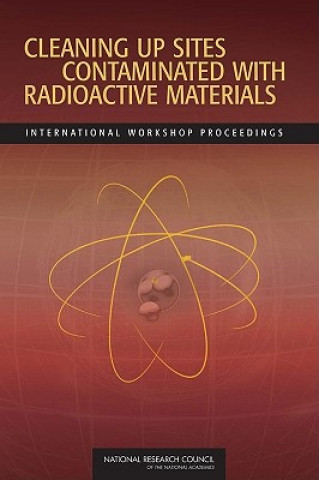 Knjiga Cleaning Up Sites Contaminated with Radioactive Materials Committee on Cleaning Up of Radioactive Contamination: Russian Challenges and U.S. Experience