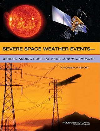 Carte Severe Space Weather Events Committee on the Societal and Economic Impacts of Severe Space Weather Events: A Workshop