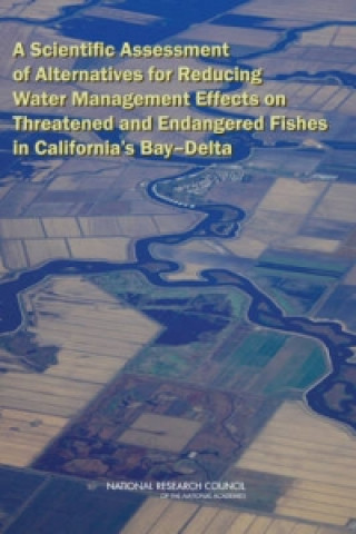 Libro Scientific Assessment of Alternatives for Reducing Water Management Effects on Threatened and Endangered Fishes in California's Bay-Delta Committee on Sustainable Water and Environmental Management in the California Bay-Delta