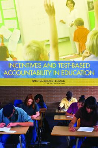 Könyv Incentives and Test-Based Accountability in Education Committee on Incentives and Test-Based Accountability in Public Education