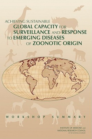 Książka Achieving Sustainable Global Capacity for Surveillance and Response to Emerging Diseases of Zoonotic Origin Committee on Achieving Sustainable Global Capacity for Surveillance and Response to Emerging Diseases of Zoonotic Origin