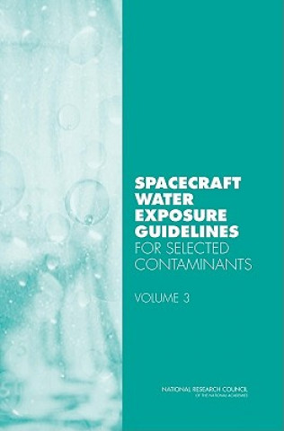 Książka Spacecraft Water Exposure Guidelines for Selected Contaminants Committee on Spacecraft Exposure Guidelines