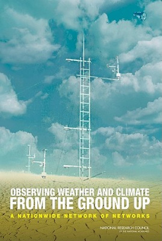 Knjiga Observing Weather and Climate from the Ground Up Committee on Developing Mesoscale Meteorological Observational Capabilities to Meet Multiple Needs