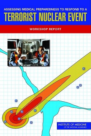 Buch Assessing Medical Preparedness to Respond to a Terrorist Nuclear Event Committee on Medical Preparedness for a Terrorist Nuclear Event