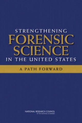 Kniha Strengthening Forensic Science in the United States Committee on Identifying the Needs of the Forensic Sciences Community