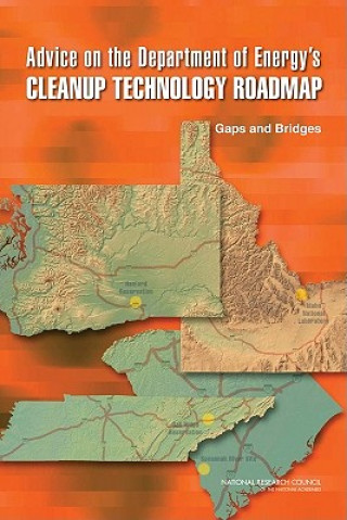Könyv Advice on the Department of Energy's Cleanup Technology Roadmap Committee on Development and Implementation of a Cleanup Technology Roadmap
