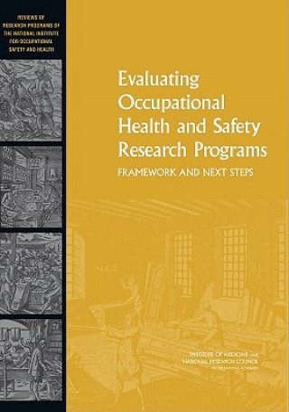 Könyv Evaluating Occupational Health and Safety Research Programs Committee on the Review of NIOSH Research Programs