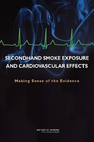 Könyv Secondhand Smoke Exposure and Cardiovascular Effects Committee on Secondhand Smoke Exposure and Acute Coronary Events