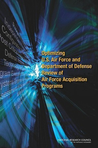 Kniha Optimizing U.S. Air Force and Department of Defense Review of Air Force Acquisition Programs Committee on Optimizing U.S. Air Force and Department of Defense Review of Air Force Acquisition Programs