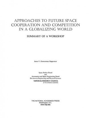 Kniha Approaches to Future Space Cooperation and Competition in a Globalizing World Space Studies Board